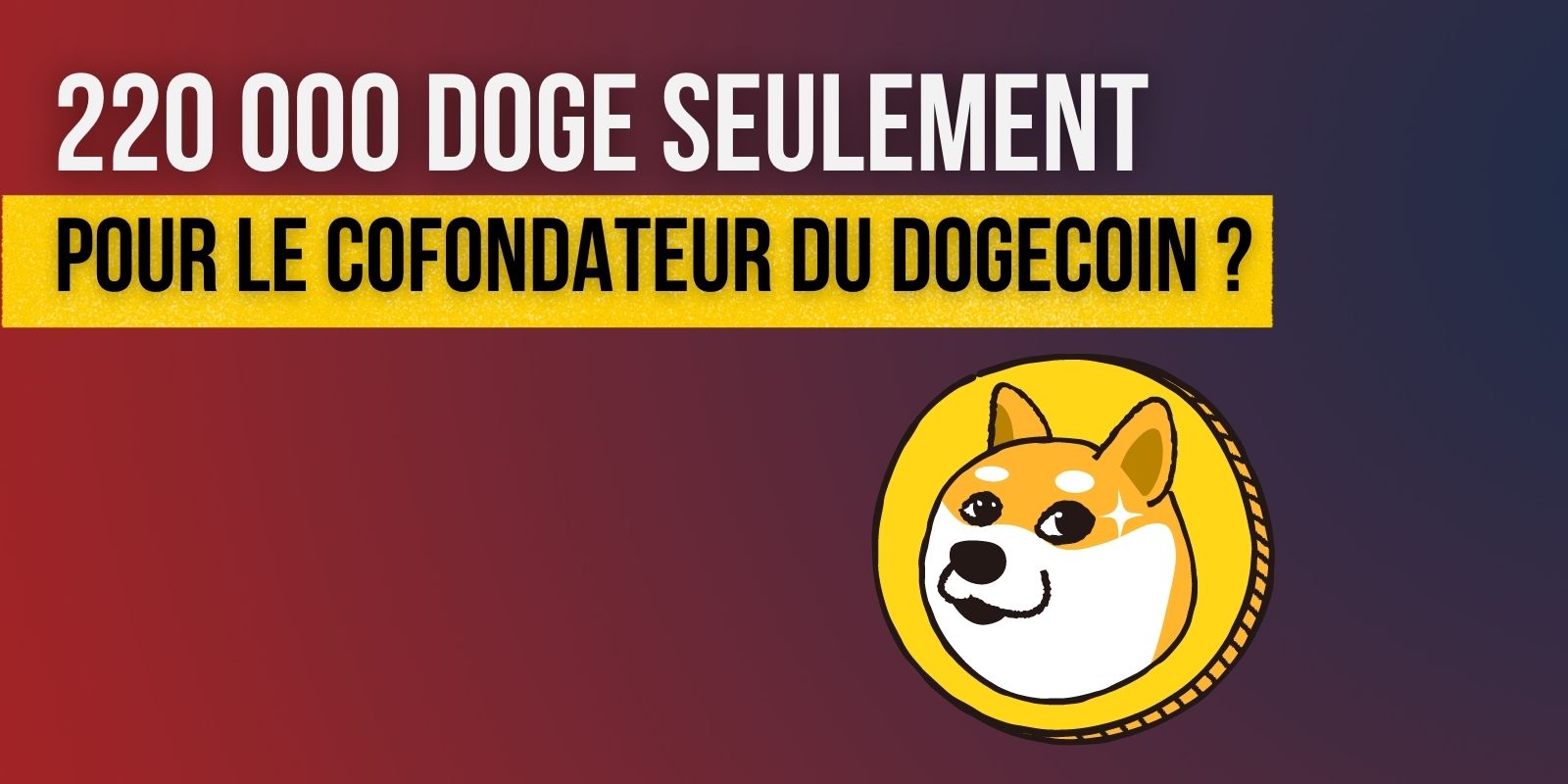 Billy Markus, cofondateur du Dogecoin, ne détiendrait que 220 000 DOGE