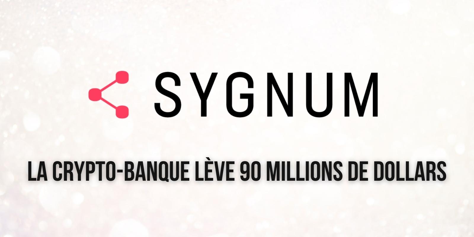 La crypto-banque Sygnum lève 90 millions de dollars et porte sa valorisation à 800 millions de dollars